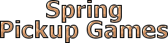 Spring Pickup Games